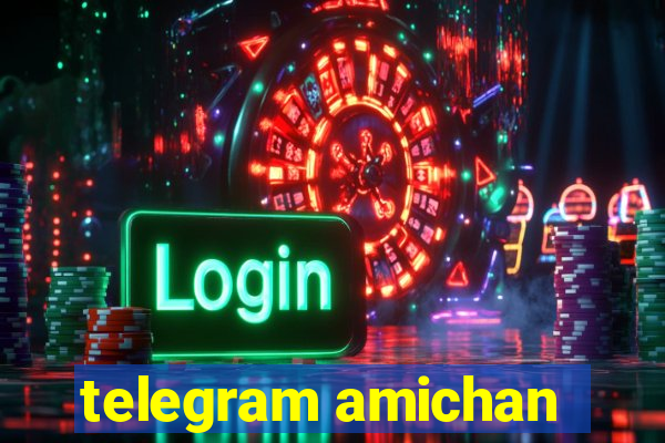 telegram amichan